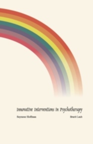 Innovative Interventions in Psychotherapy / Seymour Hoffman and Brurit Laub | שניאור הופמן וברורית לאוב