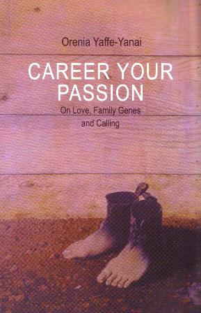 career your passion-on love,family genes and calling/orenia yaffa-yanai